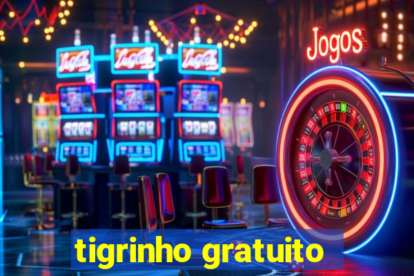 tigrinho gratuito